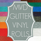 MVD Glitter Vinyl Rolls