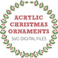 Acrylic Christmas Ornament Digital Files