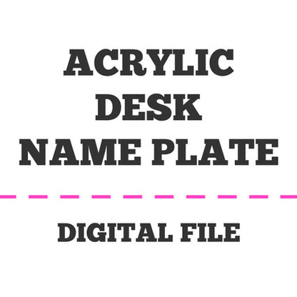 TEMPLATES Acrylic Desk Name Plate Digital File